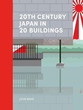 Cover: 20th Century Japan in 20 Buildings - Lund Humphries Publishers Ltd