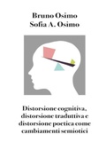 Cover: Distorsione cognitiva, distorsione traduttiva e distorsione poetica come cambiamenti semiotici - Bruno Osimo