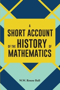 Enlarge image Cover: A Short Account of the History of Mathematics - Maven Books