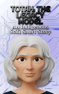 Cover: Totah-The Legacy Model An Indigenous Scifi Short Story - Cathy Smith