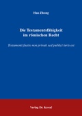 Cover: Die Testamentsf&auml;higkeit im r&ouml;mischen Recht - Kovac, Dr. Verlag