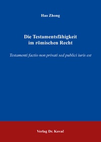 Abbildung von: Die Testamentsfähigkeit im römischen Recht - Kovac, Dr. Verlag