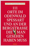 Cover: 111 Orte im Odenwald, Spessart und an der Bergstrasse, die man gesehen haben muss - Emons Verlag