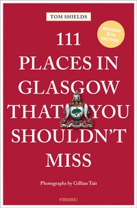 Abbildung von: 111 Places in Glasgow That You Shouldn't Miss - Emons Verlag