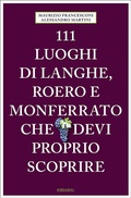 Cover: 111 luoghi di Langhe, Roero e Monferrato che devi proprio scoprire - Emons Verlag