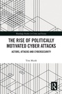 Cover: The Rise of Politically Motivated Cyber Attacks - Routledge