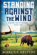 Cover: Standing Against The Wind (A Dying Truth Exposed, Book Two) - Chas Novels