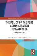 Cover: The Policy of the Ford Administration Toward Cuba - Routledge