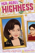 Cover: Her Rebel Highness (Daughters of the Dynasty) - Amulet Books