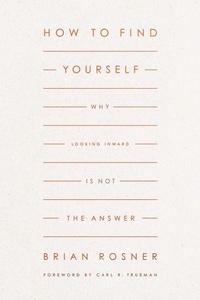 Enlarge image Cover: How to Find Yourself - Crossway Books