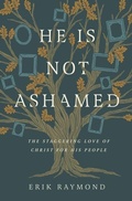 Cover: He Is Not Ashamed - Crossway Books