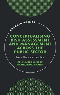 Enlarge image Cover: Conceptualising Risk Assessment and Management across the Public Sector - Emerald Publishing Limited