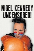 Cover: Nigel Kennedy Uncensored! - Fonthill Media Ltd