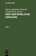 Cover: Der gef&auml;hrliche Umgang. Teil 2 - De Gruyter
