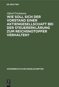 Abbildung von: Wie Soll Sich Der Vorstand Einer Aktiengesellschaft Bei Der Steuererklaerung Zum Reichsnotopfer Verhalten? - Mercury Learning and Information