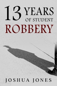Abbildung von: 13 Years of Student Robbery - Joshua Jones