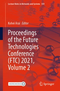 Enlarge image Cover: Proceedings of the Future Technologies Conference (FTC) 2021, Volume 2 - Springer