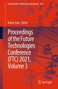 Enlarge image Cover: Proceedings of the Future Technologies Conference (FTC) 2021, Volume 3 - Springer