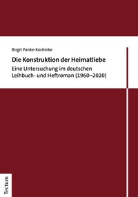 Abbildung von: Die Konstruktion der Heimatliebe - Tectum Wissenschaftsverlag