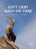 Cover: Gott liebt auch die Tiere - Medien-GmbH Heiligenkreuz
