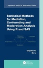 Cover: Statistical Methods for Mediation, Confounding and Moderation Analysis Using R and SAS - Chapman & Hall/CRC