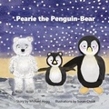 Cover: Pearie the Penguin-Bear - Polar Grove, LLC