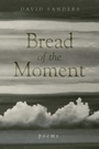 Cover: Bread of the Moment - Swallow Press