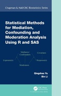 Cover: Statistical Methods for Mediation, Confounding and Moderation Analysis Using R and SAS - Chapman & Hall/CRC