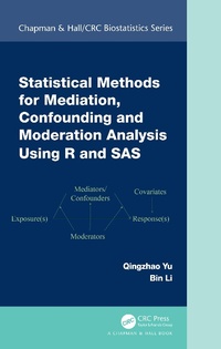 Enlarge image Cover: Statistical Methods for Mediation, Confounding and Moderation Analysis Using R and SAS - Chapman & Hall/CRC