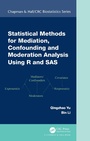 Cover: Statistical Methods for Mediation, Confounding and Moderation Analysis Using R and SAS - Chapman & Hall/CRC