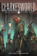 Cover: Clarkesworld Year Twelve: Volume Two - Wyrm Publishing