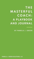 Cover: The Masterful Coach - Pamela J Green Solutions