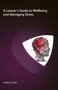 Cover: A Lawyer's Guide to Wellbeing and Managing Stress - Globe Law and Business