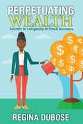 Cover: PERPETUATING WEALTH - Two Sisters Writing and Publishing LLC