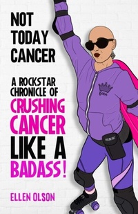 Abbildung von: NOT TODAY CANCER - Sonoma Healing Press