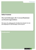 Cover: Die Auswirkungen der Corona-Pandemie auf Kindertagesst&auml;tten - GRIN Verlag