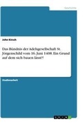 Cover: Das B&uuml;ndnis der Adelsgesellschaft St. J&ouml;rgenschild vom 16. Juni 1408. Ein Grund auf dem sich bauen l&auml;sst?! - GRIN Verlag