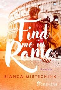 Abbildung von: Find me in Rome - Ullstein Forever
