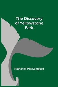 Abbildung von: The Discovery of Yellowstone Park - ALPHA EDITION