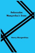 Cover: Ambassador Morgenthau's Story - ALPHA EDITION