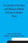 Cover: An Estimate of the Value and Influence of Works of Fiction in Modern Times - ALPHA EDITION