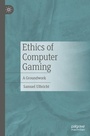 Cover: Ethics of Computer Gaming - Palgrave Macmillan