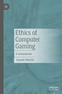 Cover: Ethics of Computer Gaming - Palgrave Macmillan