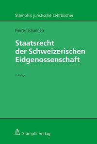 Abbildung von: Staatsrecht der Schweizerischen Eidgenossenschaft - Stämpfli Verlag
