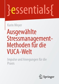 Abbildung von: Ausgewählte Stressmanagement-Methoden für die VUCA-Welt - Springer