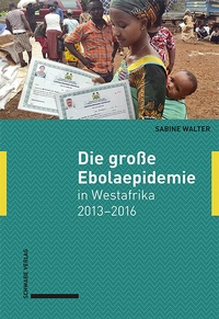 Abbildung von: Die große Ebolaepidemie in Westafrika 2013-2016 - Schwabe Verlag GmbH