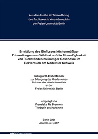 Abbildung von: Ermittlung des Einflusses küchenmäßiger Zubereitungen von Wildbret auf die Bioverfügbarkeit von Rückständen bleihaltiger Geschosse im Tierversuch am Modelltier Schwein - Mensch & Buch