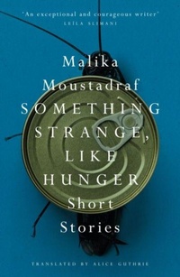 Abbildung von: Something Strange, Like Hunger - Saqi Books