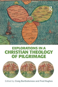 Abbildung von: Explorations in a Christian Theology of Pilgrimage - Routledge