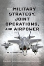 Cover: Military Strategy, Joint Operations, and Airpower - Georgetown University Press